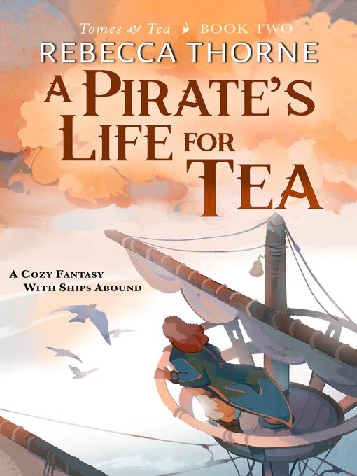 Title details for A Pirate's Life for Tea by Rebecca Thorne - Available